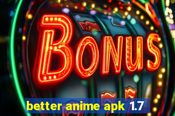 better anime apk 1.7